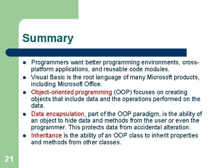 Summary l l l 21 Programmers want better programming environments, crossplatform applications, and reusable