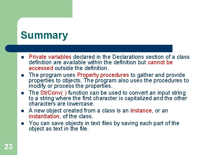 Summary l l l 23 Private variables declared in the Declarations section of a