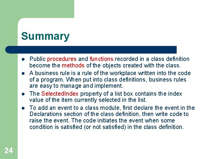 Summary l l 24 Public procedures and functions recorded in a class definition become