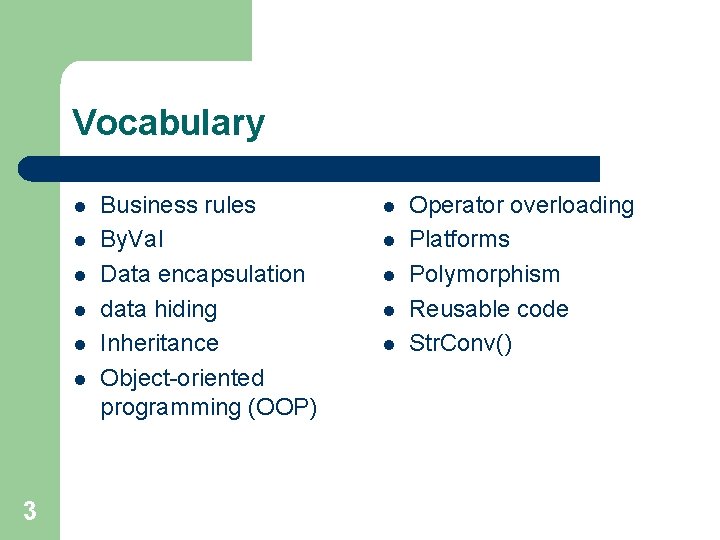 Vocabulary l l l 3 Business rules By. Val Data encapsulation data hiding Inheritance
