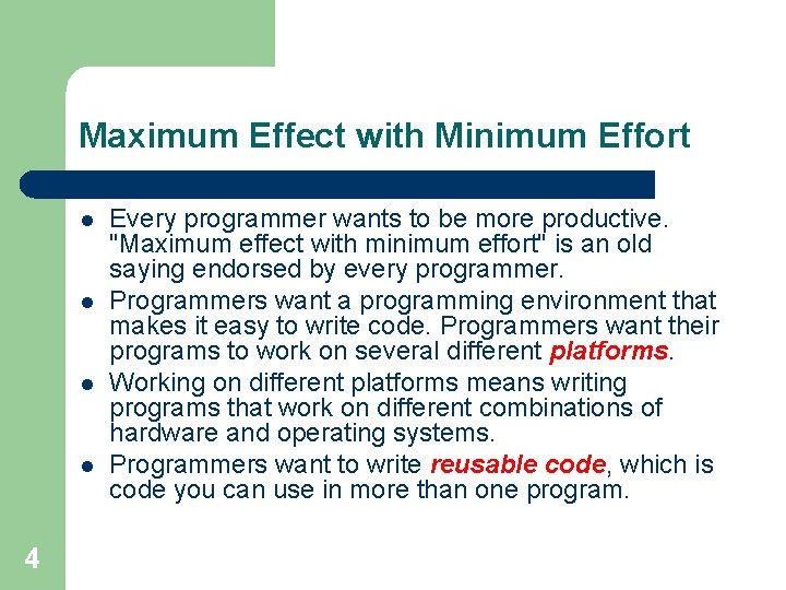 Maximum Effect with Minimum Effort l l 4 Every programmer wants to be more