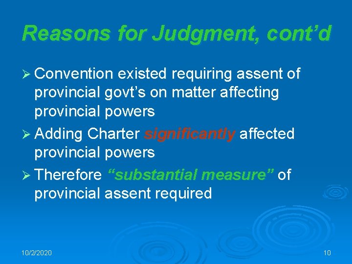 Reasons for Judgment, cont’d Ø Convention existed requiring assent of provincial govt’s on matter