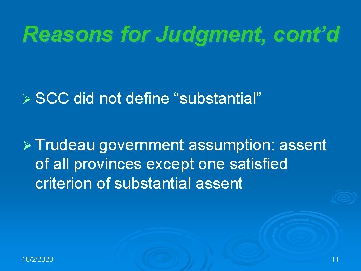 Reasons for Judgment, cont’d Ø SCC did not define “substantial” Ø Trudeau government assumption: