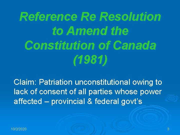 Reference Re Resolution to Amend the Constitution of Canada (1981) Claim: Patriation unconstitutional owing