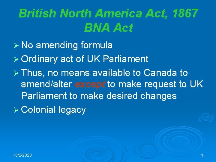 British North America Act, 1867 BNA Act Ø No amending formula Ø Ordinary act