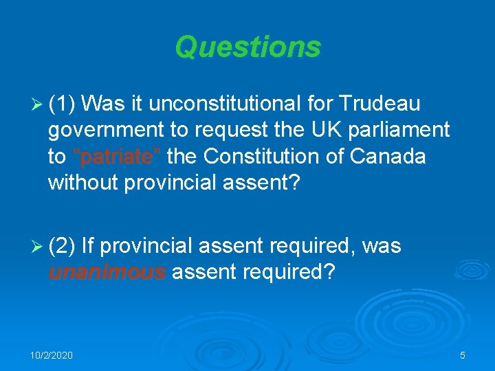 Questions Ø (1) Was it unconstitutional for Trudeau government to request the UK parliament