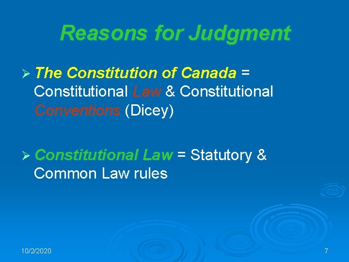 Reasons for Judgment Ø The Constitution of Canada = Constitutional Law & Constitutional Conventions