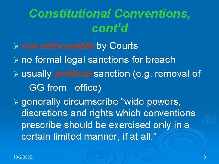 Constitutional Conventions, cont’d Ø not enforceable by Courts Ø no formal legal sanctions for