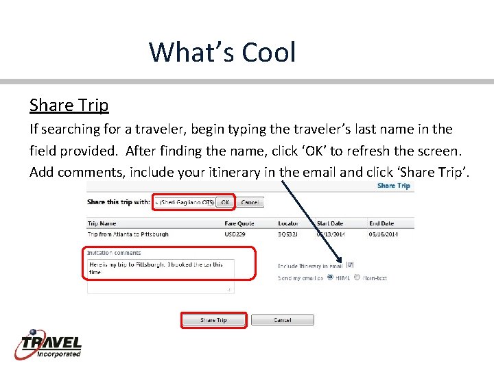 What’s Cool Share Trip If searching for a traveler, begin typing the traveler’s last