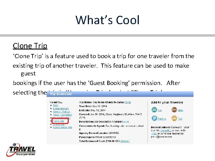 What’s Cool Clone Trip ‘Clone Trip’ is a feature used to book a trip