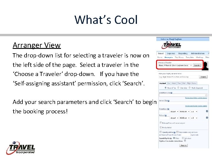 What’s Cool Arranger View The drop-down list for selecting a traveler is now on
