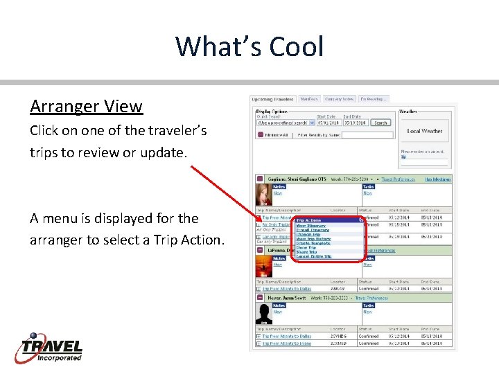 What’s Cool Arranger View Click on one of the traveler’s trips to review or