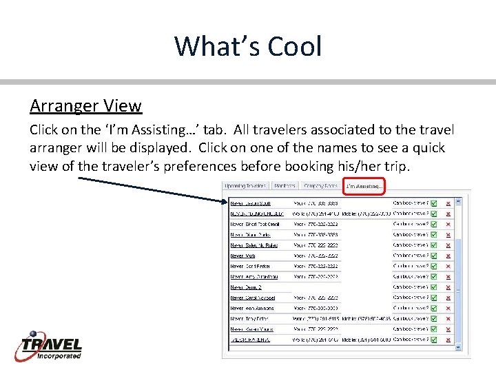 What’s Cool Arranger View Click on the ‘I’m Assisting…’ tab. All travelers associated to