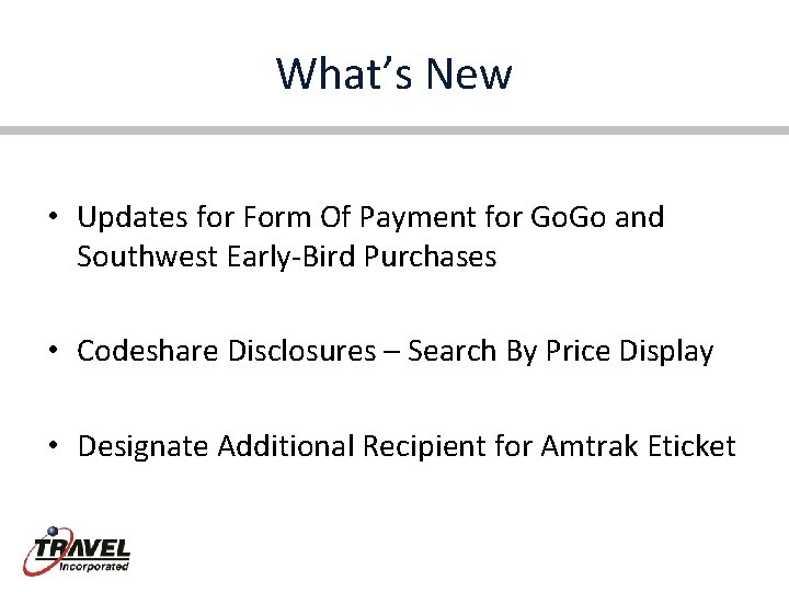 What’s New • Updates for Form Of Payment for Go. Go and Southwest Early-Bird