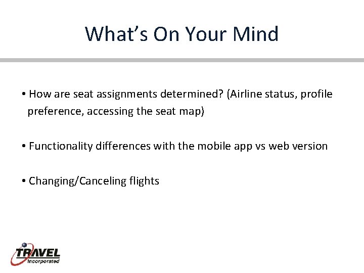 What’s On Your Mind • How are seat assignments determined? (Airline status, profile preference,