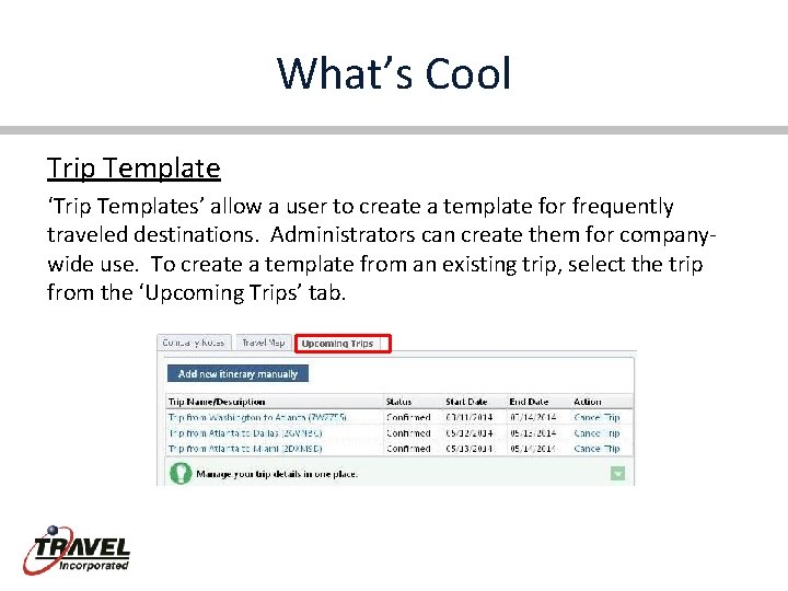 What’s Cool Trip Template ‘Trip Templates’ allow a user to create a template for