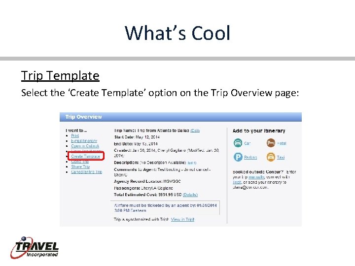 What’s Cool Trip Template Select the ‘Create Template’ option on the Trip Overview page: