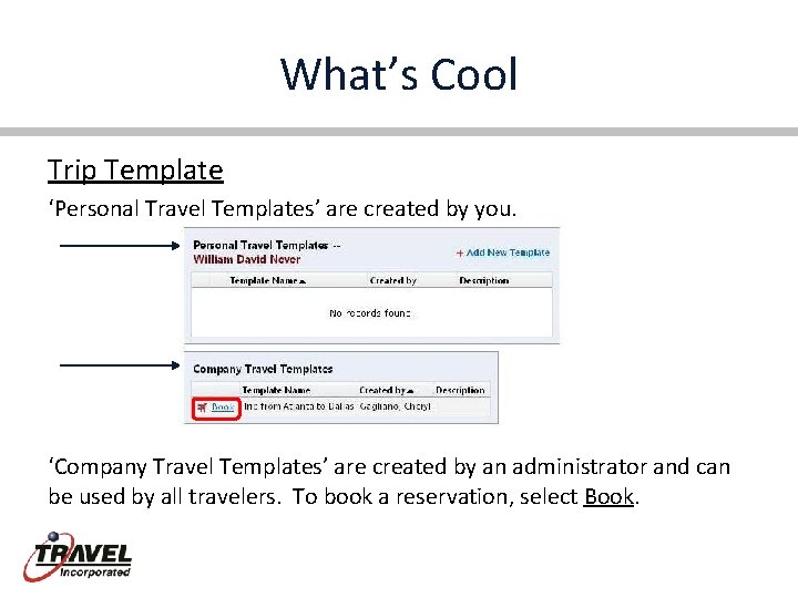 What’s Cool Trip Template ‘Personal Travel Templates’ are created by you. ‘Company Travel Templates’