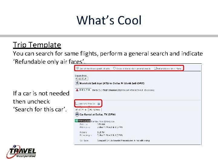 What’s Cool Trip Template You can search for same flights, perform a general search