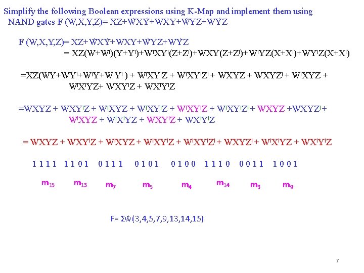 Simplify the following Boolean expressions using K-Map and implement them using NAND gates F