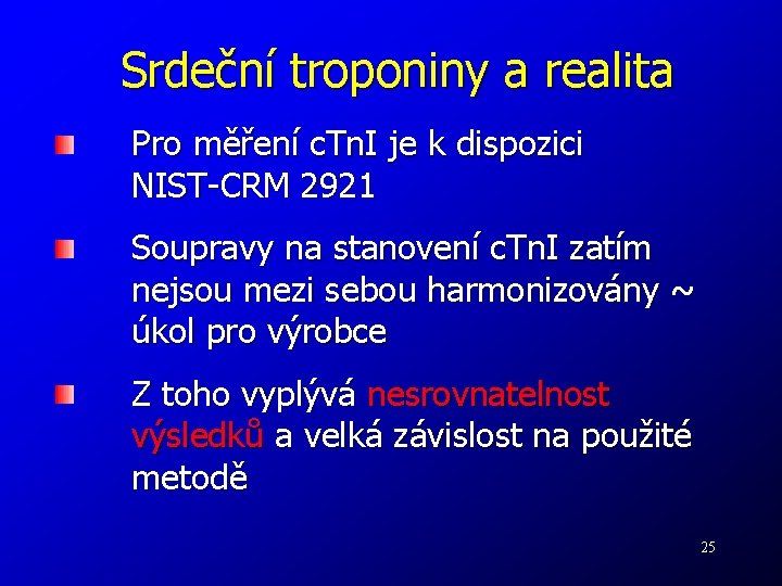 Srdeční troponiny a realita Pro měření c. Tn. I je k dispozici NIST-CRM 2921