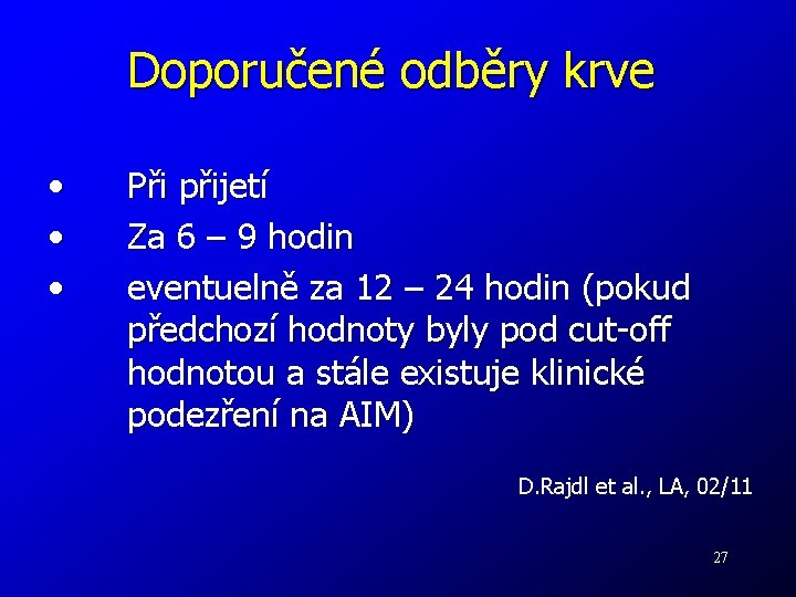 Doporučené odběry krve • • • Při přijetí Za 6 – 9 hodin eventuelně