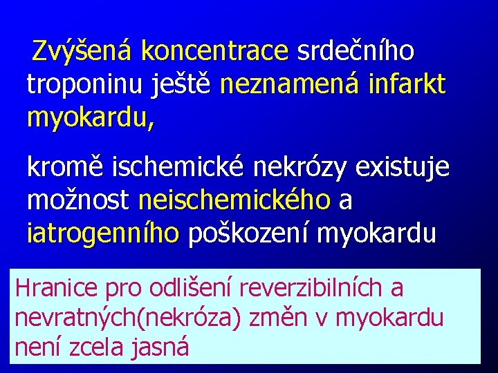 Zvýšená koncentrace srdečního troponinu ještě neznamená infarkt myokardu, kromě ischemické nekrózy existuje možnost neischemického