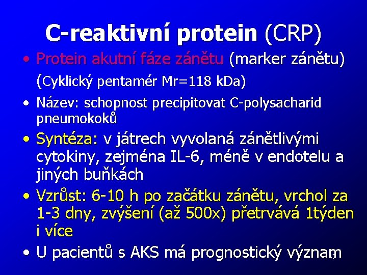 C-reaktivní protein (CRP) • Protein akutní fáze zánětu (marker zánětu) (Cyklický pentamér Mr=118 k.