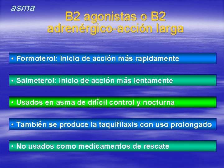 asma B 2 agonistas o B 2 adrenérgico-acción larga • Formoterol: inicio de acción