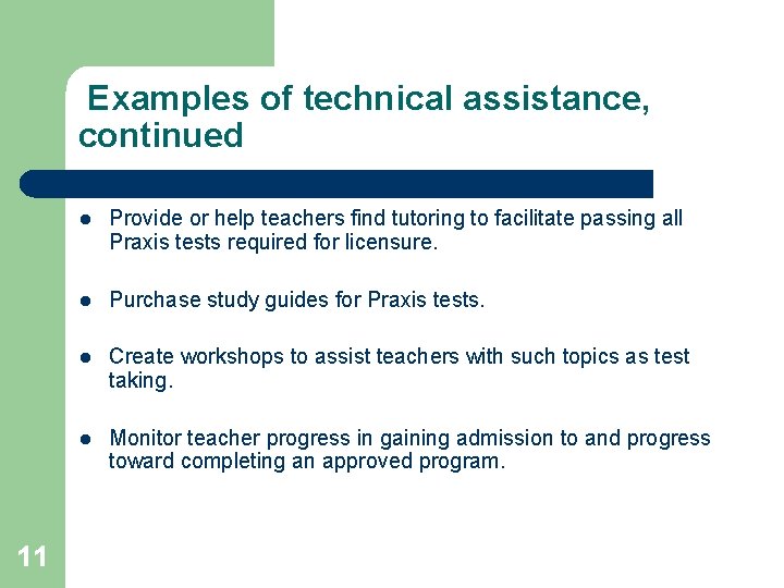 Examples of technical assistance, continued 11 l Provide or help teachers find tutoring to