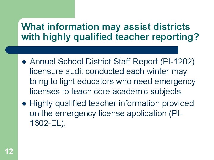 What information may assist districts with highly qualified teacher reporting? l l 12 Annual