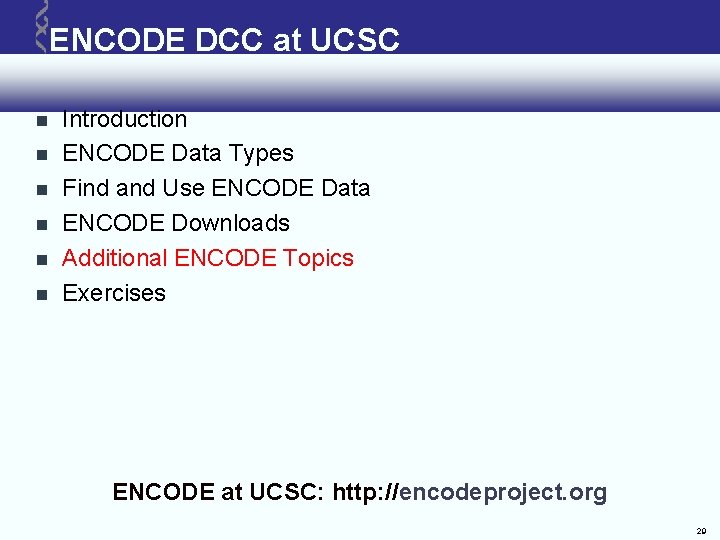 ENCODE DCC at UCSC Introduction ENCODE Data Types Find and Use ENCODE Data ENCODE ENCODE DCC at UCSC Introduction ENCODE Data Types Find and Use ENCODE Data ENCODE