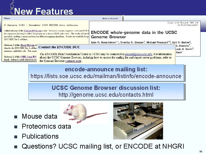 New Features encode-announce mailing list: https: //lists. soe. ucsc. edu/mailman/listinfo/encode-announce UCSC Genome Browser discussion New Features encode-announce mailing list: https: //lists. soe. ucsc. edu/mailman/listinfo/encode-announce UCSC Genome Browser discussion