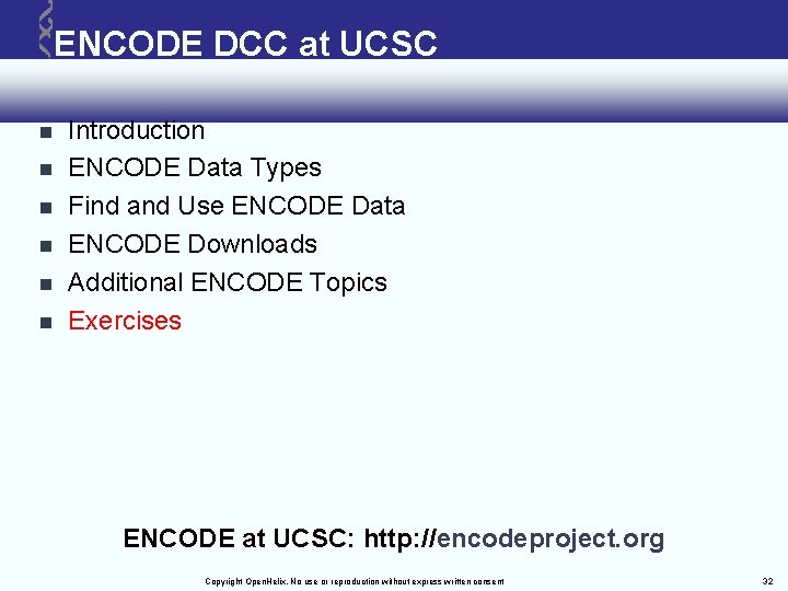 ENCODE DCC at UCSC Introduction ENCODE Data Types Find and Use ENCODE Data ENCODE ENCODE DCC at UCSC Introduction ENCODE Data Types Find and Use ENCODE Data ENCODE