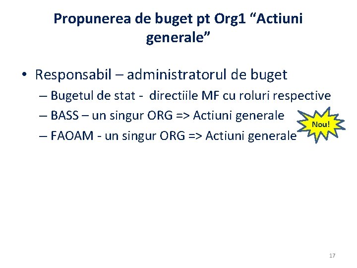 Propunerea de buget pt Org 1 “Actiuni generale” • Responsabil – administratorul de buget