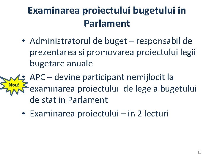 Examinarea proiectului bugetului in Parlament • Administratorul de buget – responsabil de prezentarea si