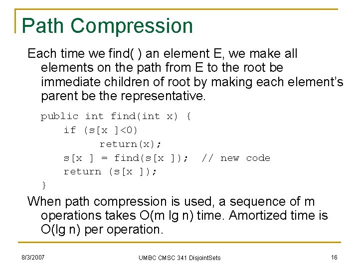 Path Compression Each time we find( ) an element E, we make all elements