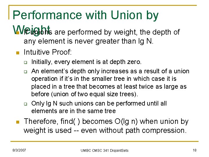 Performance with Union by Weight n If unions are performed by weight, the depth