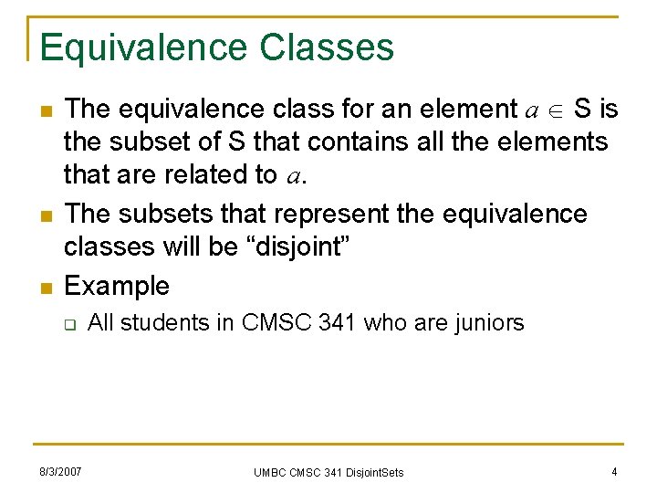Equivalence Classes n n n The equivalence class for an element a S is