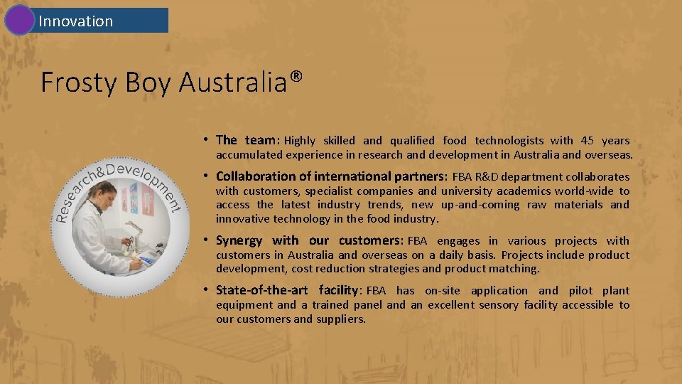 Innovation Frosty Boy Australia® • The team: Highly skilled and qualified food technologists with