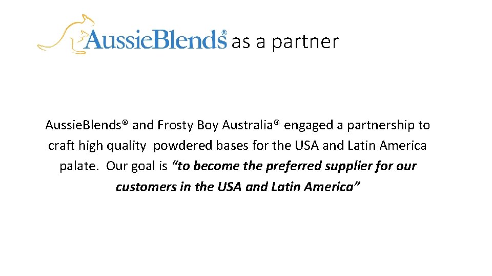 as a partner Aussie. Blends® and Frosty Boy Australia® engaged a partnership to craft