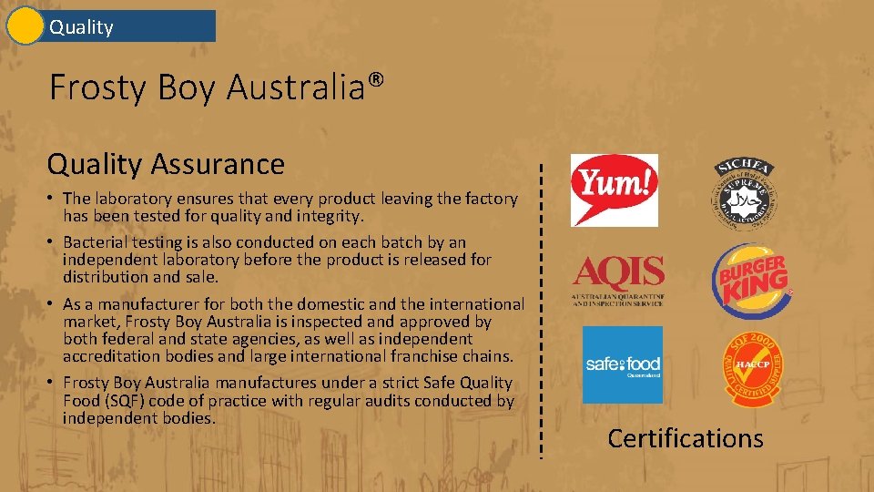 Quality Frosty Boy Australia® Quality Assurance • The laboratory ensures that every product leaving