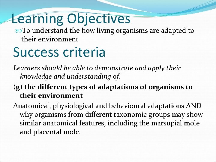 Learning Objectives To understand the how living organisms are adapted to their environment Success