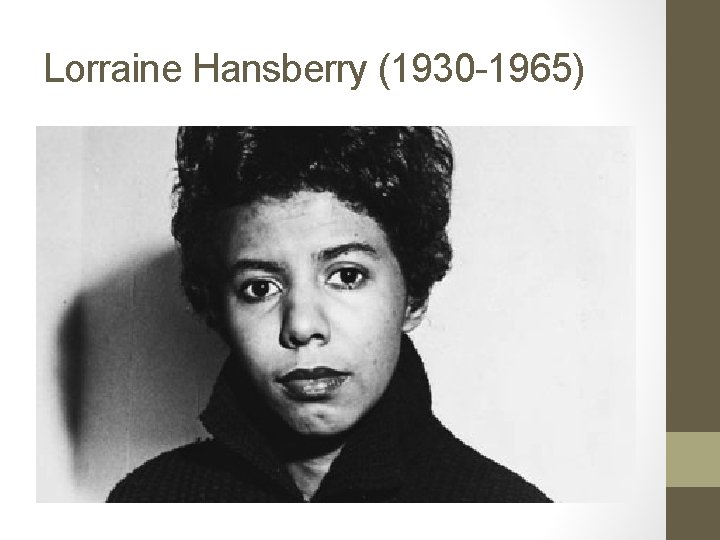 Lorraine Hansberry (1930 -1965) 