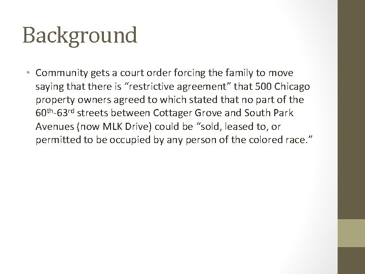 Background • Community gets a court order forcing the family to move saying that