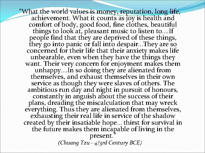 “What the world values is money, reputation, long life, achievement. What it counts as