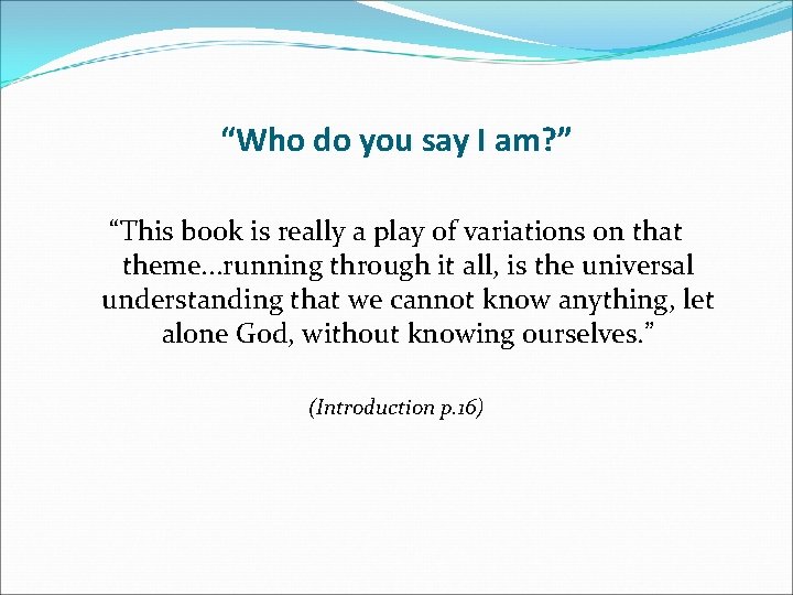 “Who do you say I am? ” “This book is really a play of