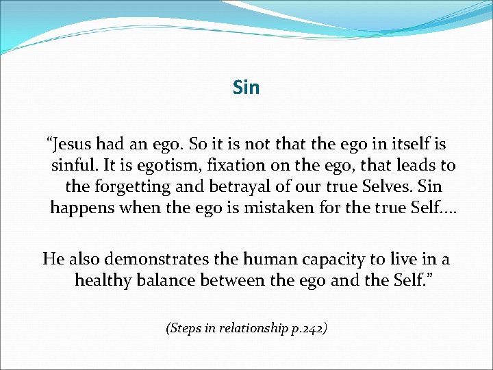 Sin “Jesus had an ego. So it is not that the ego in itself