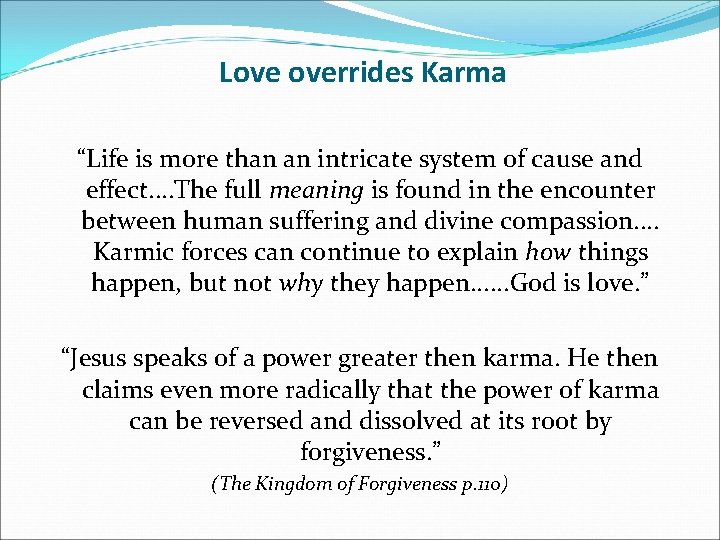 Love overrides Karma “Life is more than an intricate system of cause and effect.