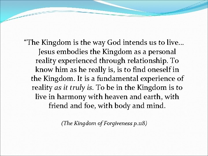 “The Kingdom is the way God intends us to live. . . Jesus embodies